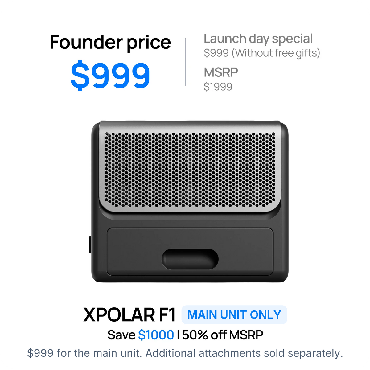 XPOLAR F1 main unit only: VIP price $999, MSRP $1,999. Additional attachments sold separately.